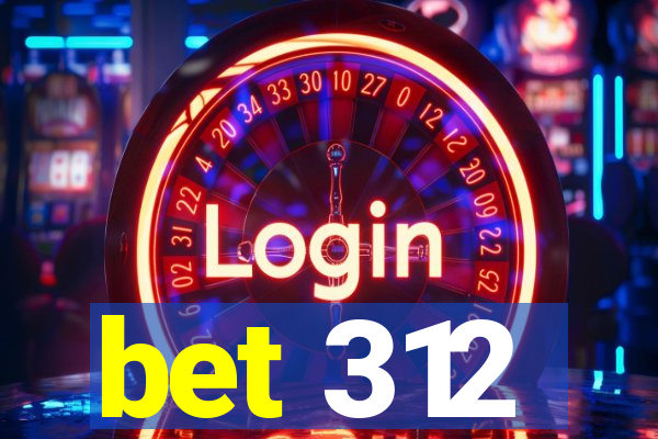 bet 312